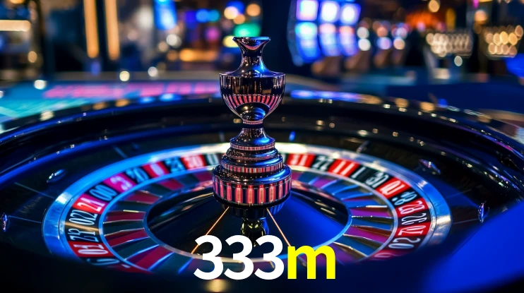 333m: Jogos de Caça-Níqueis-Altas Recompensas, Roleta-Velocidade, Blackjack-Desafios Máximos